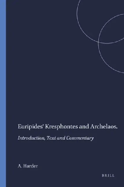 Buy Euripides' Kresphontes and Archelaos (English, A. Harder) — BookShops.in