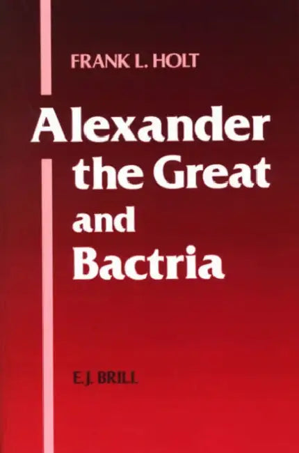 Buy Alexander the Great and Bactria (English, Frank L. Holt) — BookShops.in