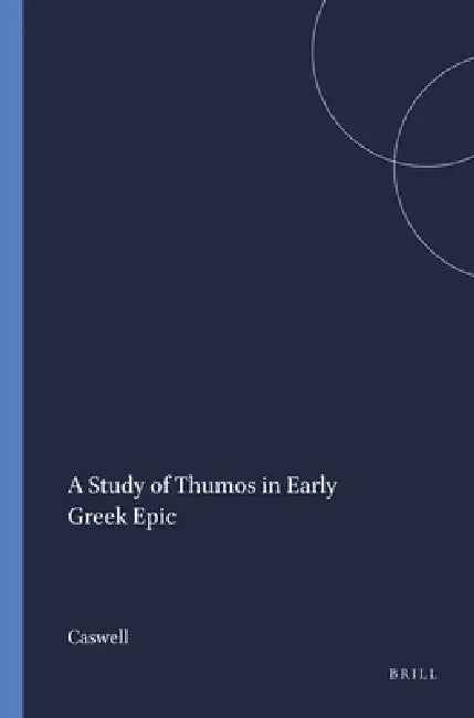 Buy A Study of Thumos in Early Greek Epic (English, Caswell) — BookShops.in