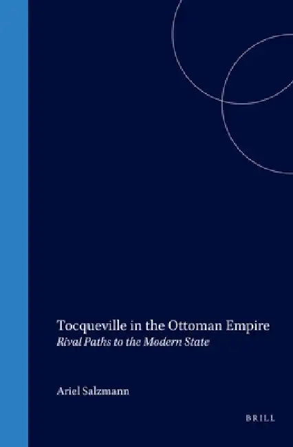 Buy Tocqueville in the Ottoman Empire (English, Ariel Salzmann) โ BookShops.in