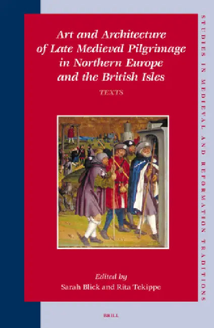 Buy Art and Architecture of Late Medieval Pilgrimage in Northern Europe and the British Isles (2 Vols.) (English, Sarah Blick | Rita Tekippe) — BookShops.in