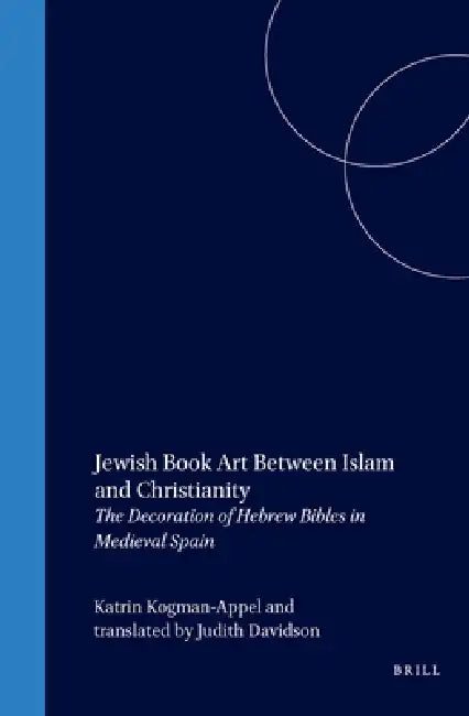 Buy Jewish Book Art Between Islam and Christianity (English, Katrin Kogman-Appel) — BookShops.in