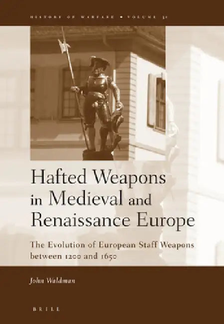 Buy Hafted Weapons in Medieval and Renaissance Europe (English, John Waldman) — BookShops.in