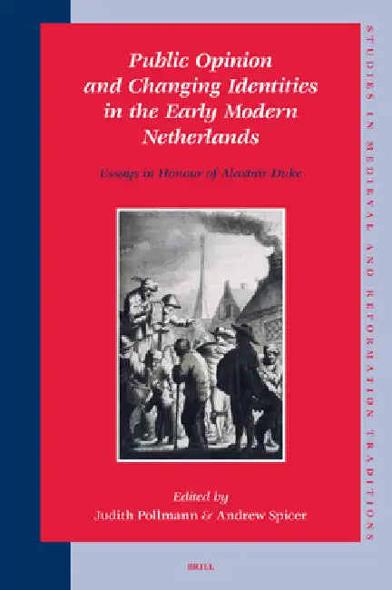 Buy Public Opinion and Changing Identities in the Early Modern Netherlands (English, Judith Pollmann | Andrew Spicer) — BookShops.in