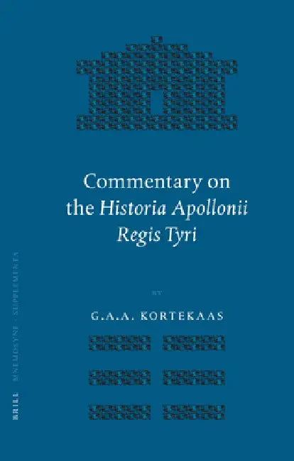 Buy Commentary on the Historia Apollonii Regis Tyri (English, G. Kortekaas) — BookShops.in