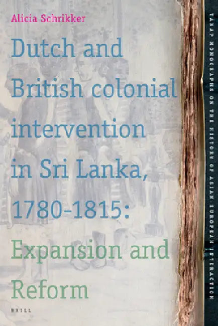 Buy Dutch and British Colonial Intervention in Sri Lanka, 1780-1815 (English, Alicia Schrikker) — BookShops.in