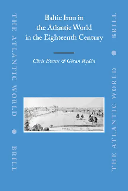 Buy Baltic Iron in the Atlantic World in the Eighteenth Century (English, Chris Evans | Göran Rydén) — BookShops.in
