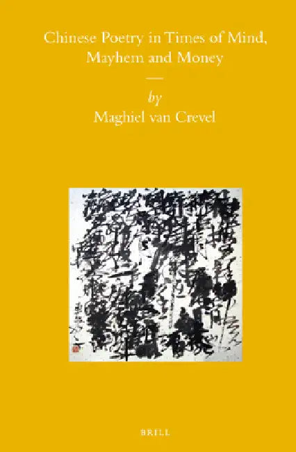 Buy Chinese Poetry in Times of Mind, Mayhem and Money (English, Maghiel Crevel) — BookShops.in