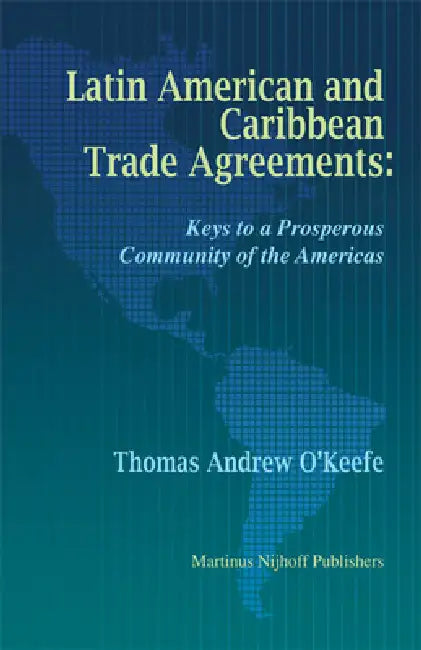 Buy Latin American and Caribbean Trade Agreements (English, Thomas O'Keefe) — BookShops.in