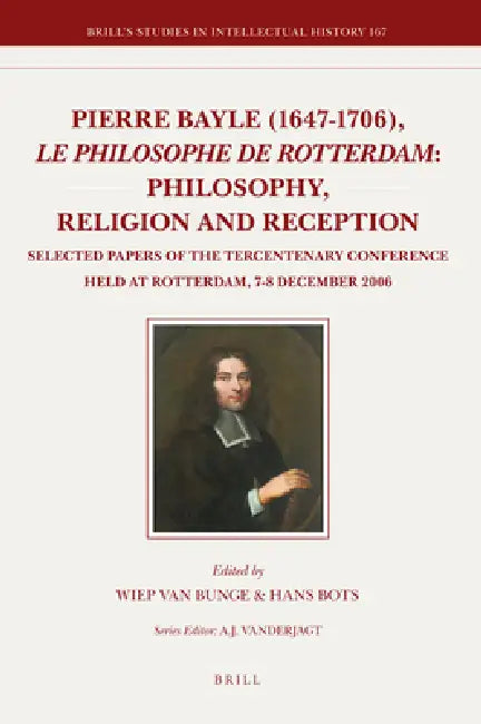 Buy Pierre Bayle (1647-1706), Le Philosophe de Rotterdam (English, Wiep Van Bunge | Hans Bots) — BookShops.in