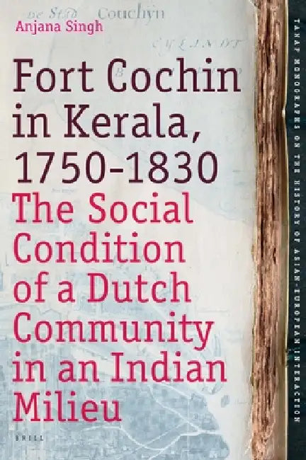 Buy Fort Cochin in Kerala, 1750-1830 (English, Anjana Singh) — BookShops.in