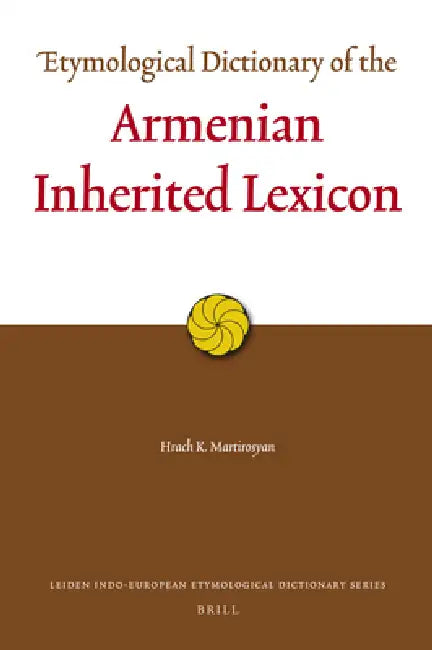 Buy Etymological Dictionary of the Armenian Inherited Lexicon (English, Hrach Martirosyan) — BookShops.in