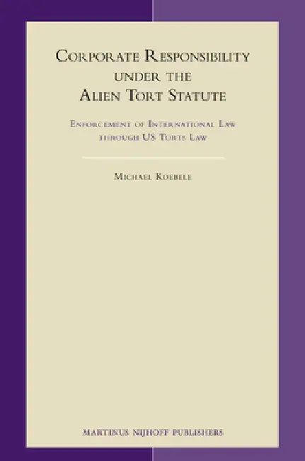 Buy Corporate Responsibility Under the Alien Tort Statute (English, Michael Koebele) — BookShops.in