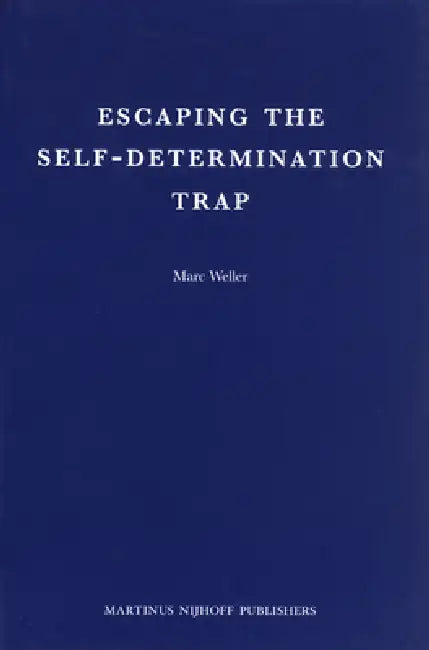 Buy Escaping the Self-Determination Trap (English, Marc Weller) — BookShops.in