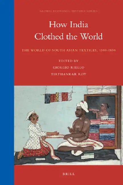 Buy How India Clothed the World (English, Giorgio Riello | Tirthankar Roy) — BookShops.in