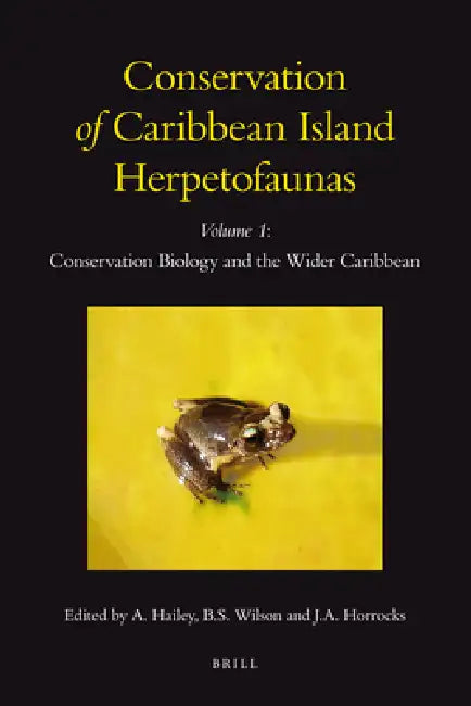 Buy Conservation of Caribbean Island Herpetofaunas Volume 1 (English, Adrian Hailey | Byron S. Wilson | Julia A. Horrocks) — BookShops.in