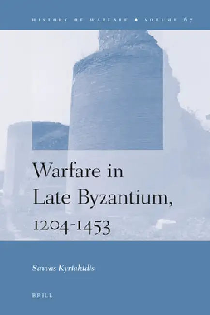 Buy Warfare in Late Byzantium, 1204-1453 (English, Savvas Kyriakidis) — BookShops.in