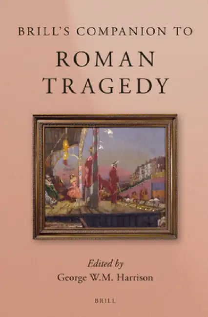 Buy Brill's Companion to Roman Tragedy (English, George W. M. Harrison) — BookShops.in