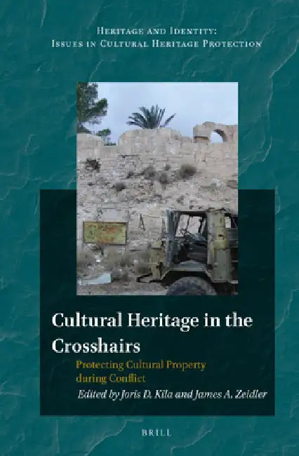 Buy Cultural Heritage in the Crosshairs (English, Joris Kila | James Zeidler) — BookShops.in