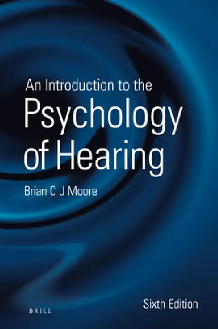 Buy An Introduction to the Psychology of Hearing (English, Brian Moore) โ BookShops.in