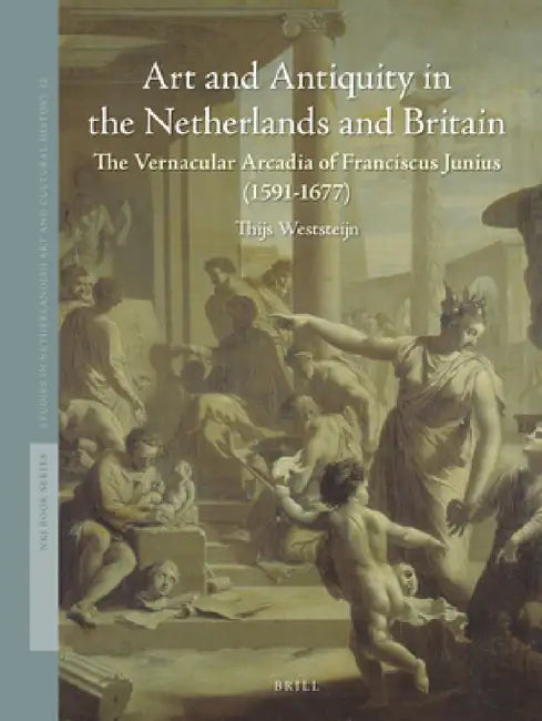Buy Art and Antiquity in the Netherlands and Britain (English, Thijs Weststeijn) — BookShops.in