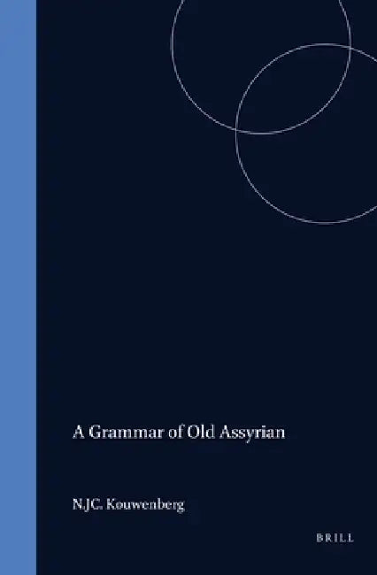 Buy A Grammar of Old Assyrian (English, N. J. C. Kouwenberg) β BookShops.in