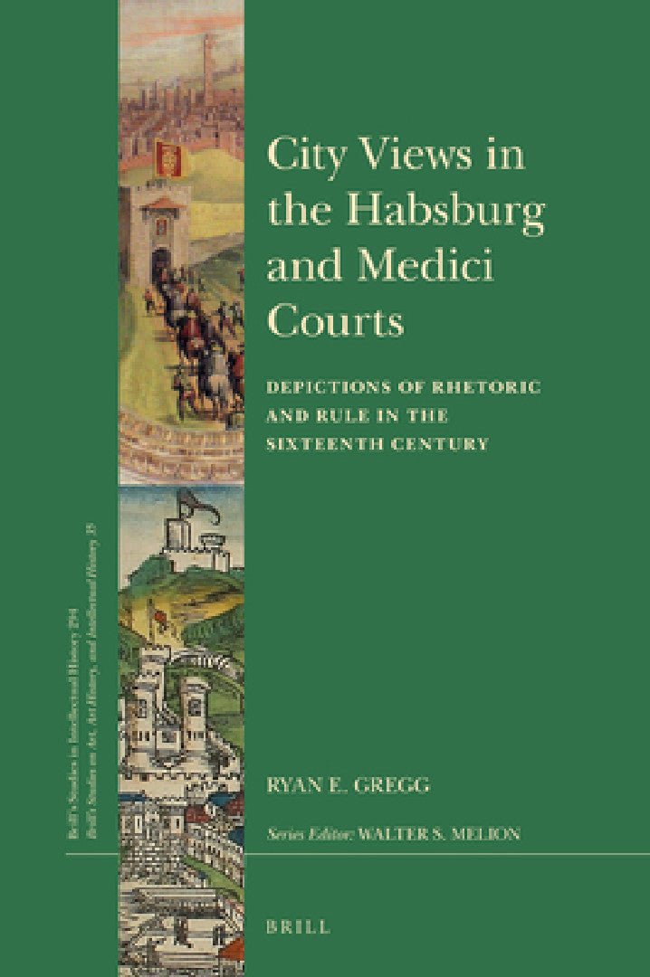 Buy City Views in the Habsburg and Medici Courts | by Ryan E. Gregg | Brill | by Ryan E. Gregg | Brill | by Ryan E. Gregg | Brill | by Ryan E. Gregg | Brill | by Ryan E. Gregg | Brill | by Ryan E. Gregg | Brill | by Ryan E. Gregg | Brill | by Ryan E. Gregg | Brill | by Ryan E. Gregg | Brill | by Ryan E. Gregg | Brill | by Ryan E. Gregg | Brill | by Ryan E. Gregg | Brill | by Ryan E. Gregg | Brill | by Ryan E. Gregg | Brill | by Ryan E. Gregg | Brill | by Ryan E. Gregg | Brill | by Ryan E. Gregg | Br — BookShops.in
