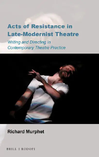 Buy Acts of Resistance in Late-Modernist Theatre (English, Richard Murphet) β BookShops.in