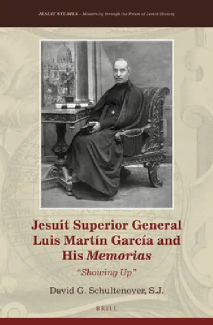 Buy Jesuit Superior General Luis Martín García and His Memorias (English, David G. Schultenover S. J.) — BookShops.in