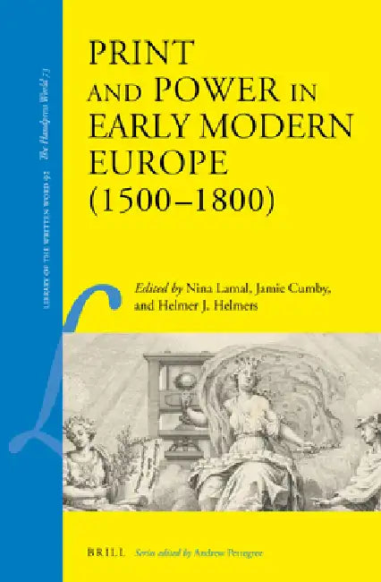 Buy Print and Power in Early Modern Europe (1500-1800) (English, Nina Lamal | Jamie Cumby | Helmer J. Helmers) — BookShops.in