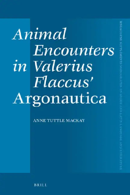Buy Animal Encounters in Valerius Flaccus' Argonautica (English, Anne Elyse Tuttle MacKay) — BookShops.in
