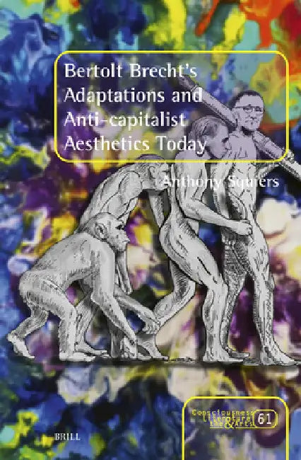 Buy Bertolt Brecht's Adaptations and Anti-Capitalist Aesthetics Today (English, Anthony Squiers) — BookShops.in