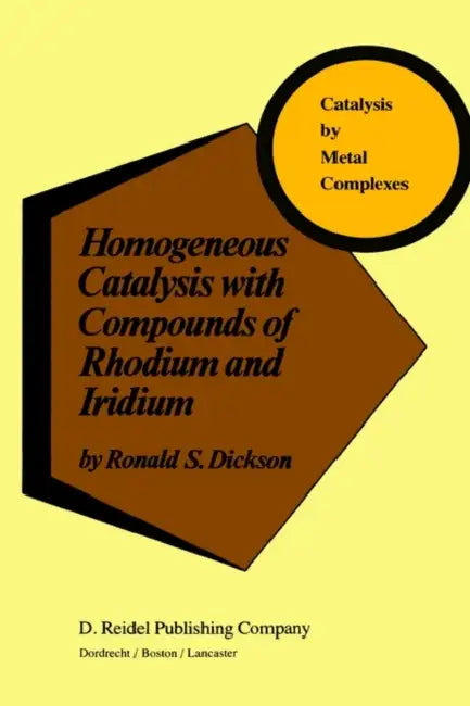 Buy Homogeneous Catalysis with Compounds of Rhodium and Iridium (English, R. Dickson) — BookShops.in