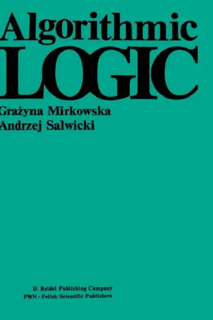 Buy Algorithmic Logic | by G. Mirkowska | A. Salwicki | Springer | by G. Mirkowska | A. Salwicki | Springer | by G. Mirkowska | A. Salwicki | Springer | by G. Mirkowska | A. Salwicki | Springer | by G. Mirkowska | A. Salwicki | Springer | by G. Mirkowska | A. Salwicki | Springer | by G. Mirkowska | A. Salwicki | Springer | by G. Mirkowska | A. Salwicki | Springer | by G. Mirkowska | A. Salwicki | Springer | by G. Mirkowska | A. Salwicki | Springer | by G. Mirkowska | A. Salwicki | Springer | by G. M — BookShops.in