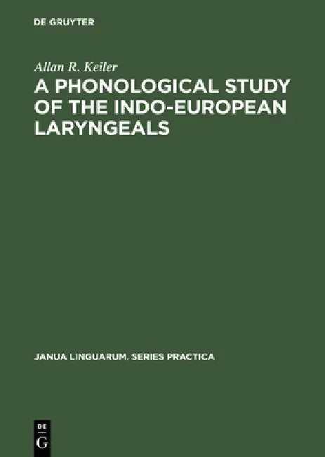 Buy A Phonological Study of the Indo-European Laryngeals (English, Allan R. Keiler) β BookShops.in