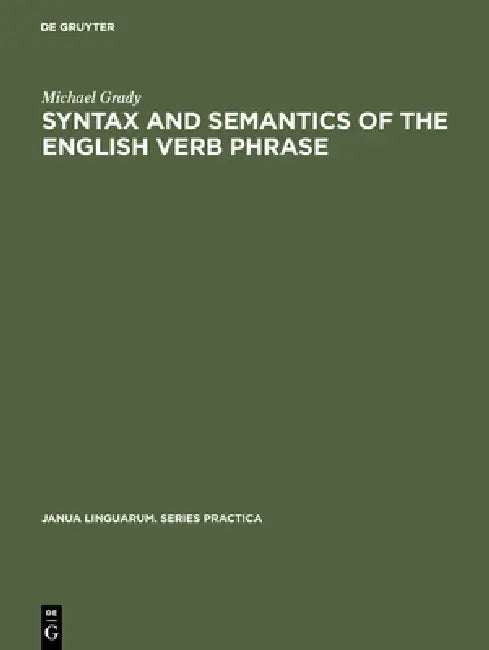 Buy Syntax and Semantics of the English Verb Phrase (English, Michael Grady) — BookShops.in