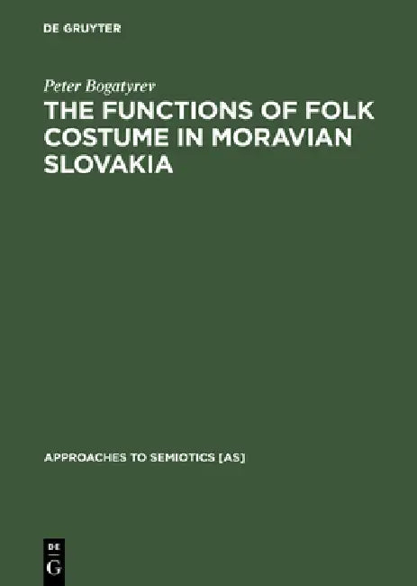 Buy The Functions of Folk Costume in Moravian Slovakia (English, Peter Bogatyrev) — BookShops.in