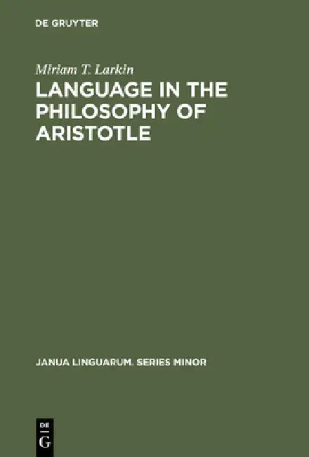 Buy Language in the Philosophy of Aristotle (English, Miriam T. Larkin) — BookShops.in