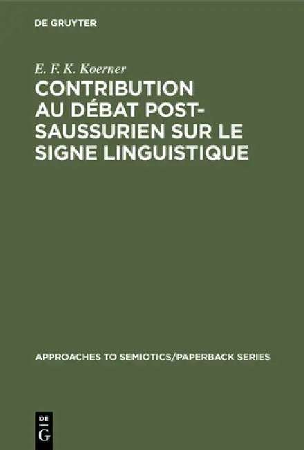 Buy Contribution au Débat Post-Saussurien sur le Signe Linguistique (English, E. F. K. Koerner) — BookShops.in