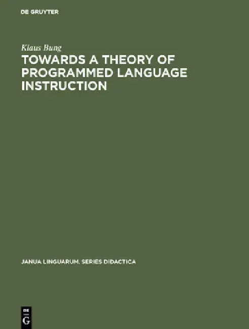 Buy Towards a Theory of Programmed Language Instruction (English, Klaus Bung) β BookShops.in