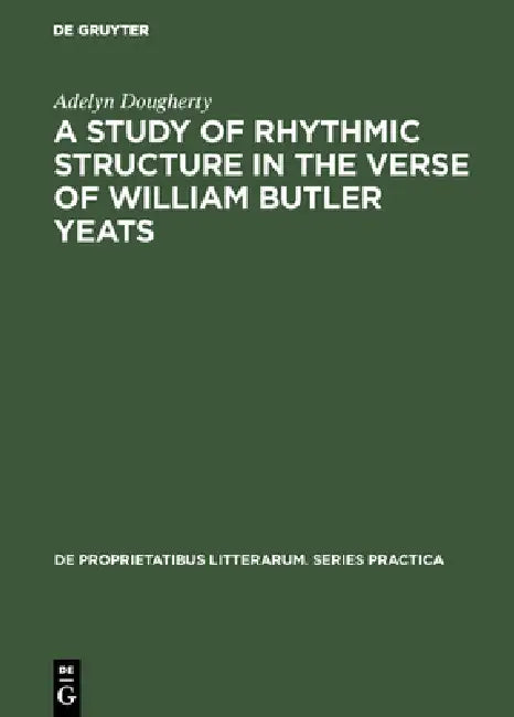 Buy A Study of Rhythmic Structure in the Verse of William Butler Yeats (English, Adelyn Dougherty) — BookShops.in
