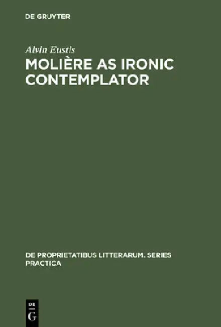 Buy Molière as Ironic Contemplator (English, Alvin Eustis) — BookShops.in
