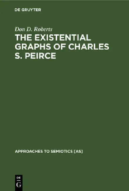 Buy The Existential Graphs of Charles S. Peirce (English, Don D. Roberts) — BookShops.in