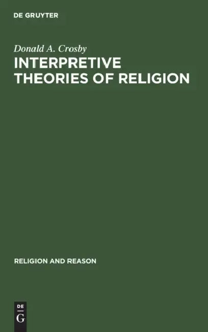 Buy Interpretive Theories of Religion (English, Donald A. Crosby) โ BookShops.in
