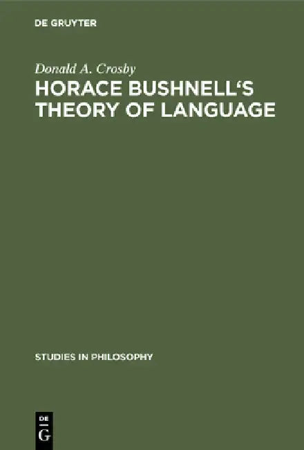 Buy Horace Bushnell's Theory of Language (English, Donald A. Crosby) โ BookShops.in