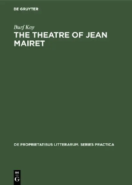 Buy The Theatre of Jean Mairet (English, Burf Kay) — BookShops.in