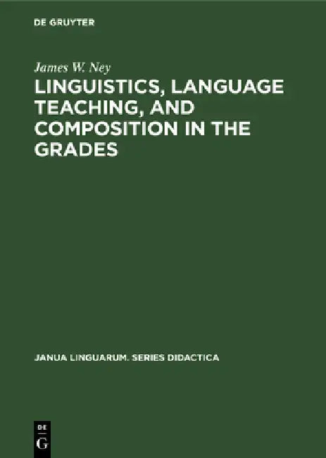 Buy Linguistics, Language Teaching, and Composition in the Grades (English, James W. Ney) โ BookShops.in