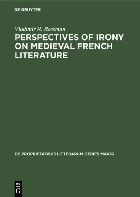 Buy Perspectives of Irony on Medieval French Literature (English, Vladimir R. Rossman) — BookShops.in
