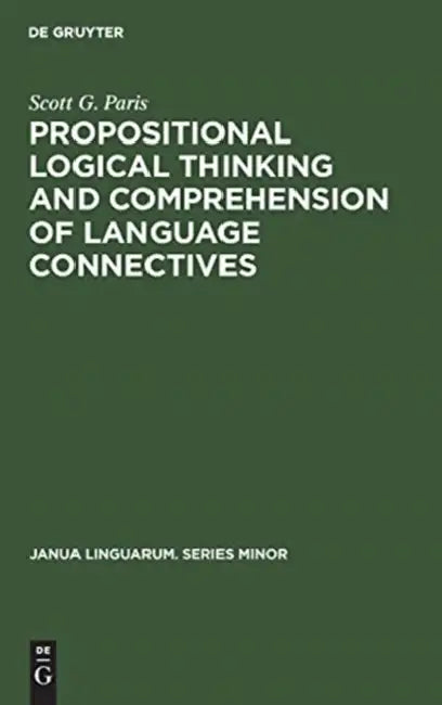 Buy Propositional Logical Thinking and Comprehension of Language Connectives (English, Scott G. Paris) — BookShops.in