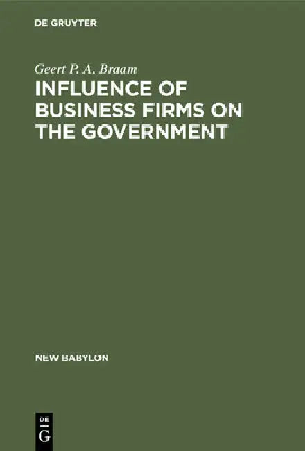 Buy Influence of Business Firms on the Government (English, Geert P. a. Braam) — BookShops.in